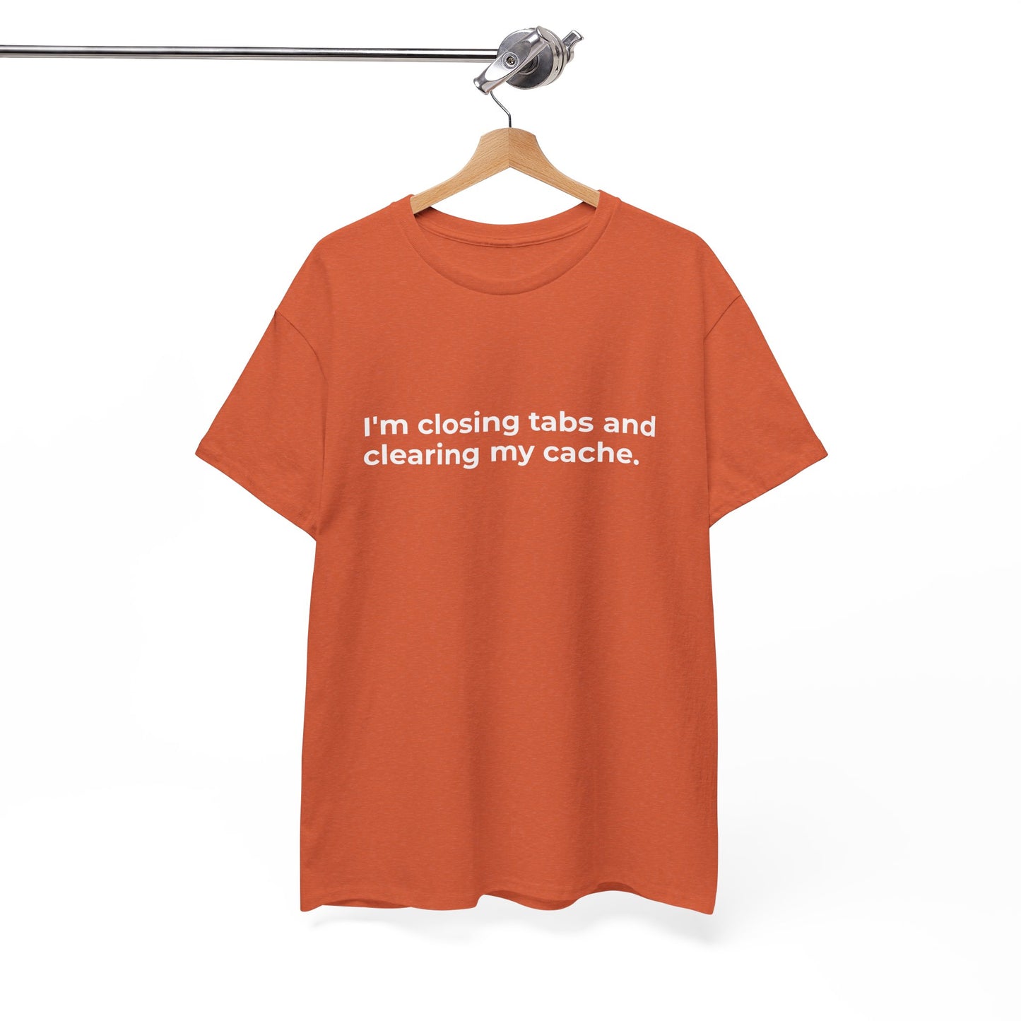 Closing Tabs & Clearing Cache Unisex Heavy Cotton Tee - Empowering Self-Care Message Shirt