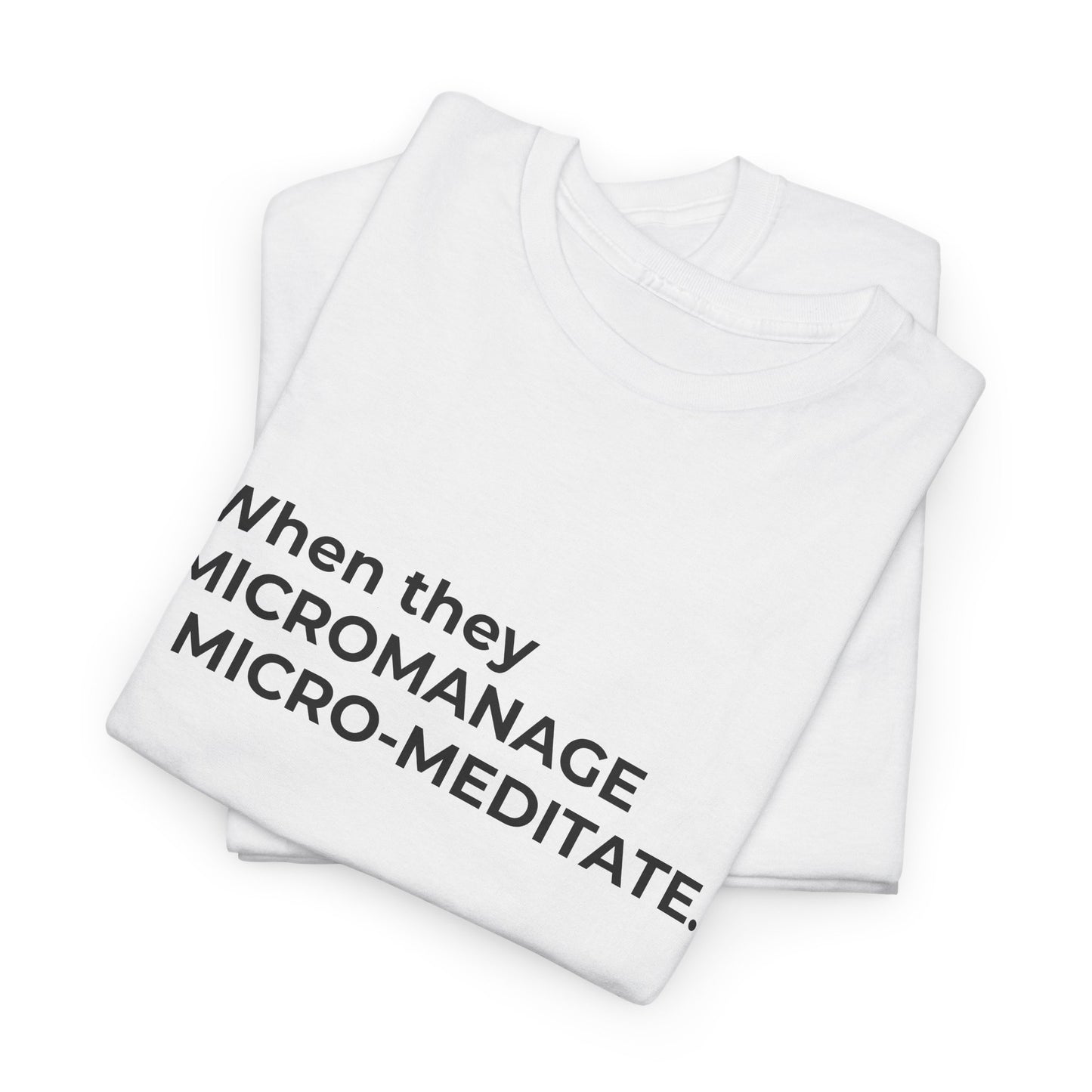Federal Workforce Wellness Meditate Unisex Cotton Tee - Empowering Mental Resilience Message Shirt