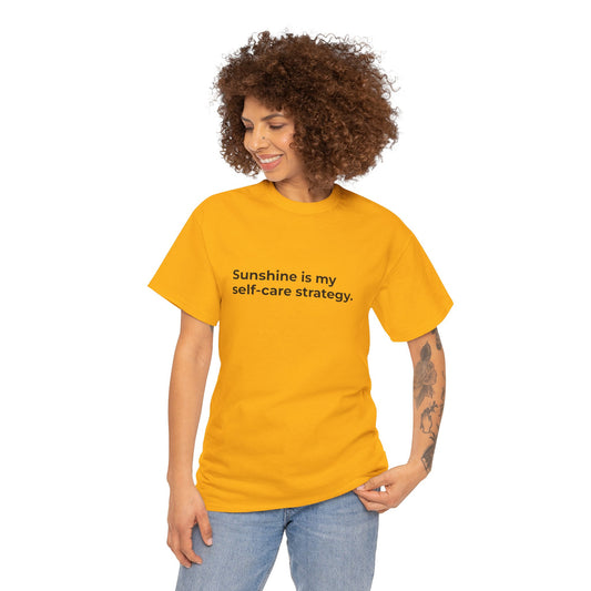 Sunshine is my Self-Care Strategy Unisex Heavy Cotton Tee - Empowering Self-Care Message Shirt