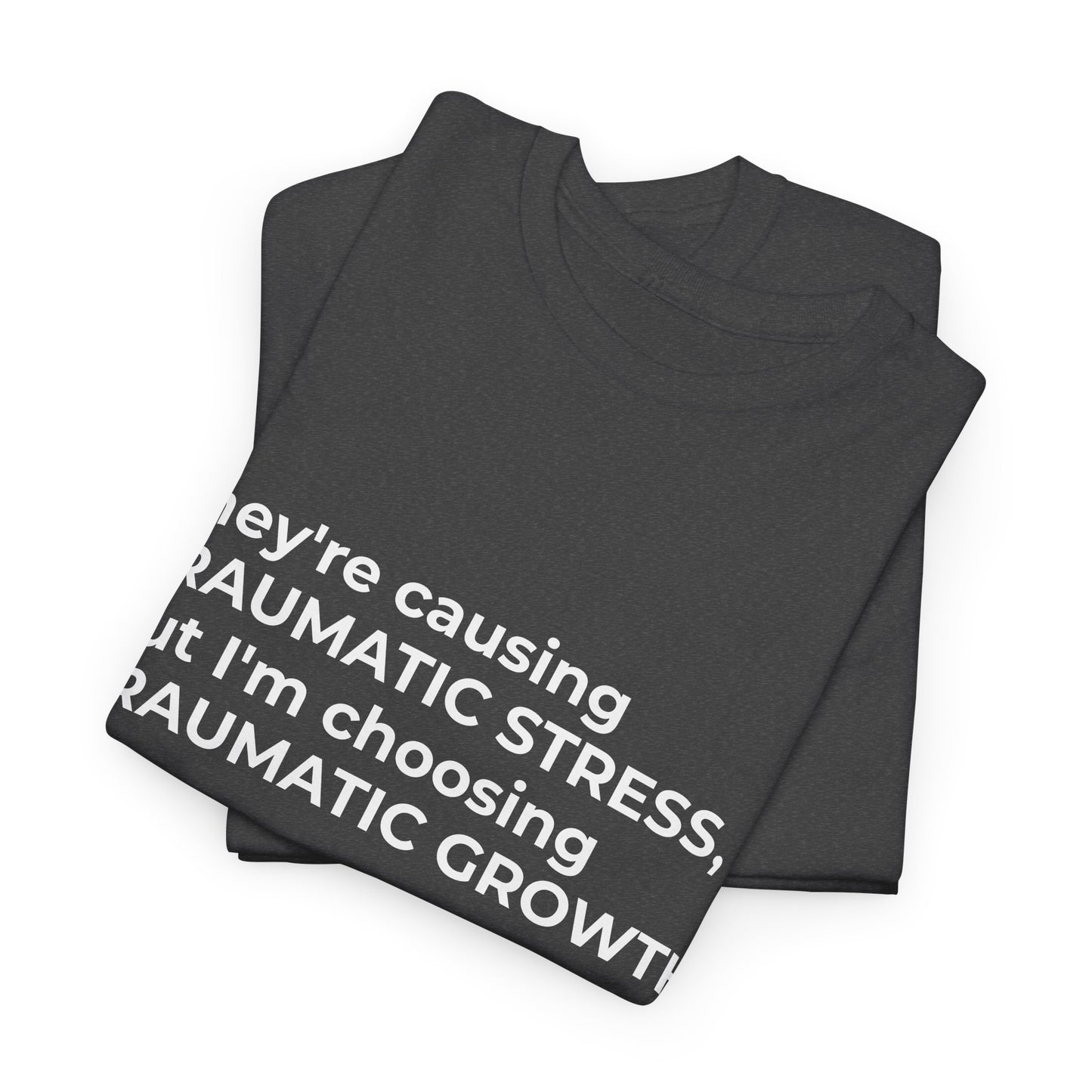 Federal Workforce Wellness Traumatic Growth Unisex Heavy Cotton Tee - Empowering Mental Resilience Message Shirt