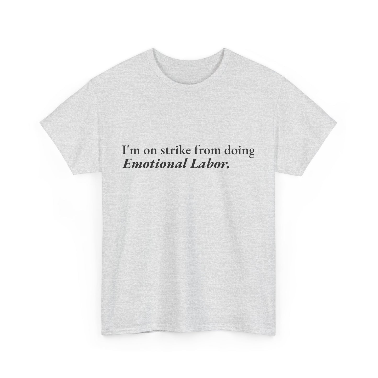 Emotional Labor Strike CORE Work Unisex Heavy Cotton Tee - Empowering Personal Boundaries Message Shirt