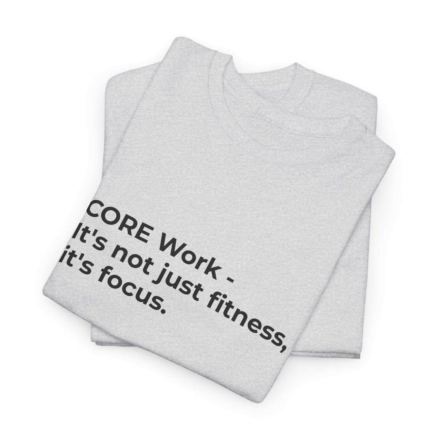 CORE Work Fitness & Focus Unisex Heavy Cotton Tee - Empowering Self-Care Message Shirt