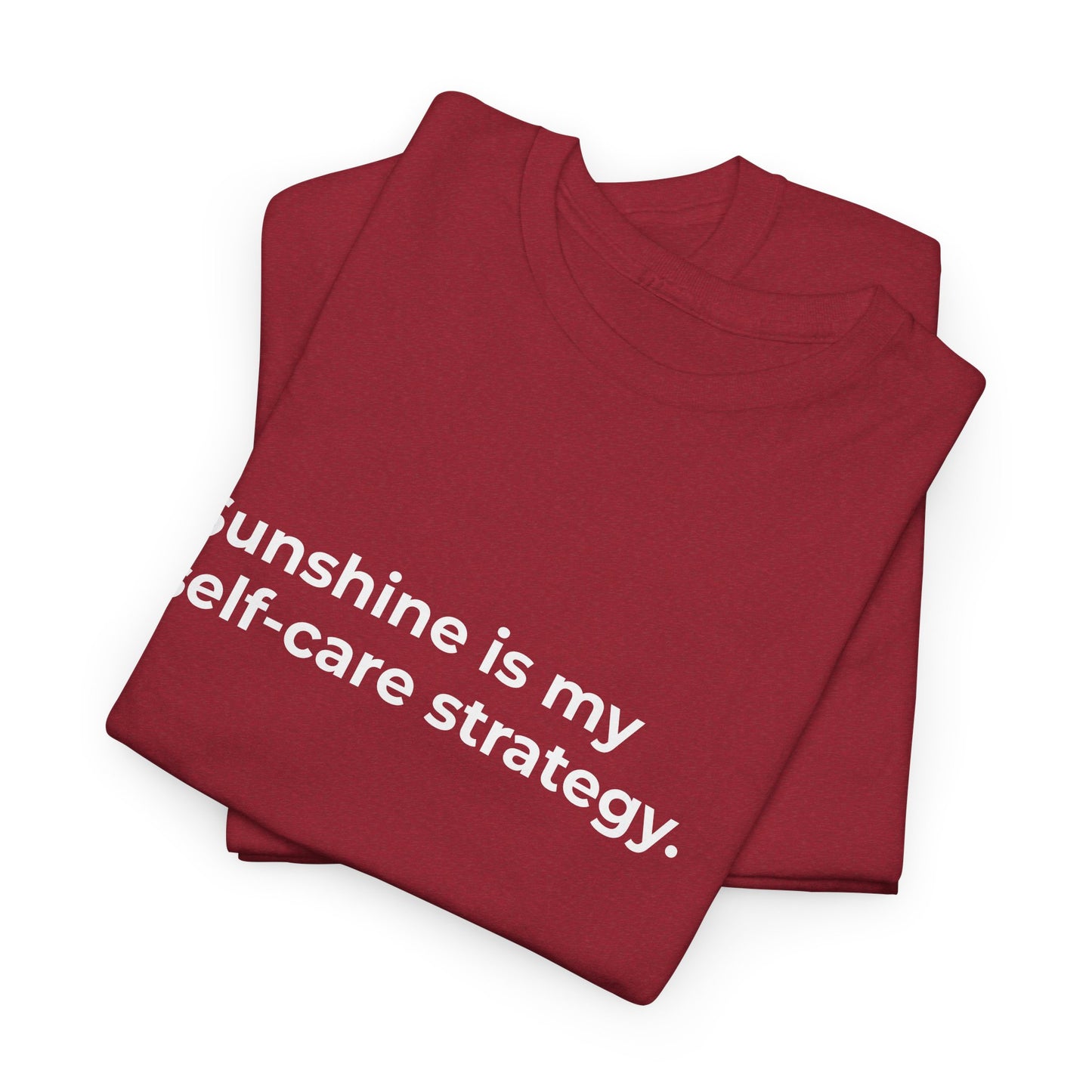 Sunshine is my Self-Care Strategy Unisex Heavy Cotton Tee - Empowering Self-Care Message Shirt