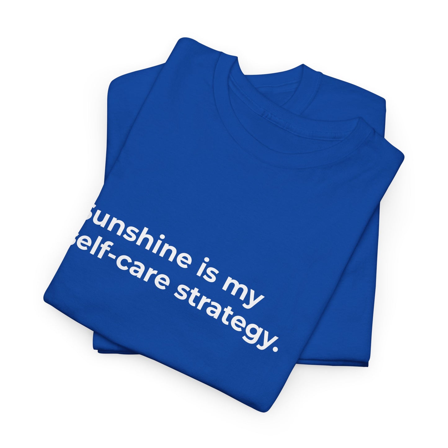 Sunshine is my Self-Care Strategy Unisex Heavy Cotton Tee - Empowering Self-Care Message Shirt