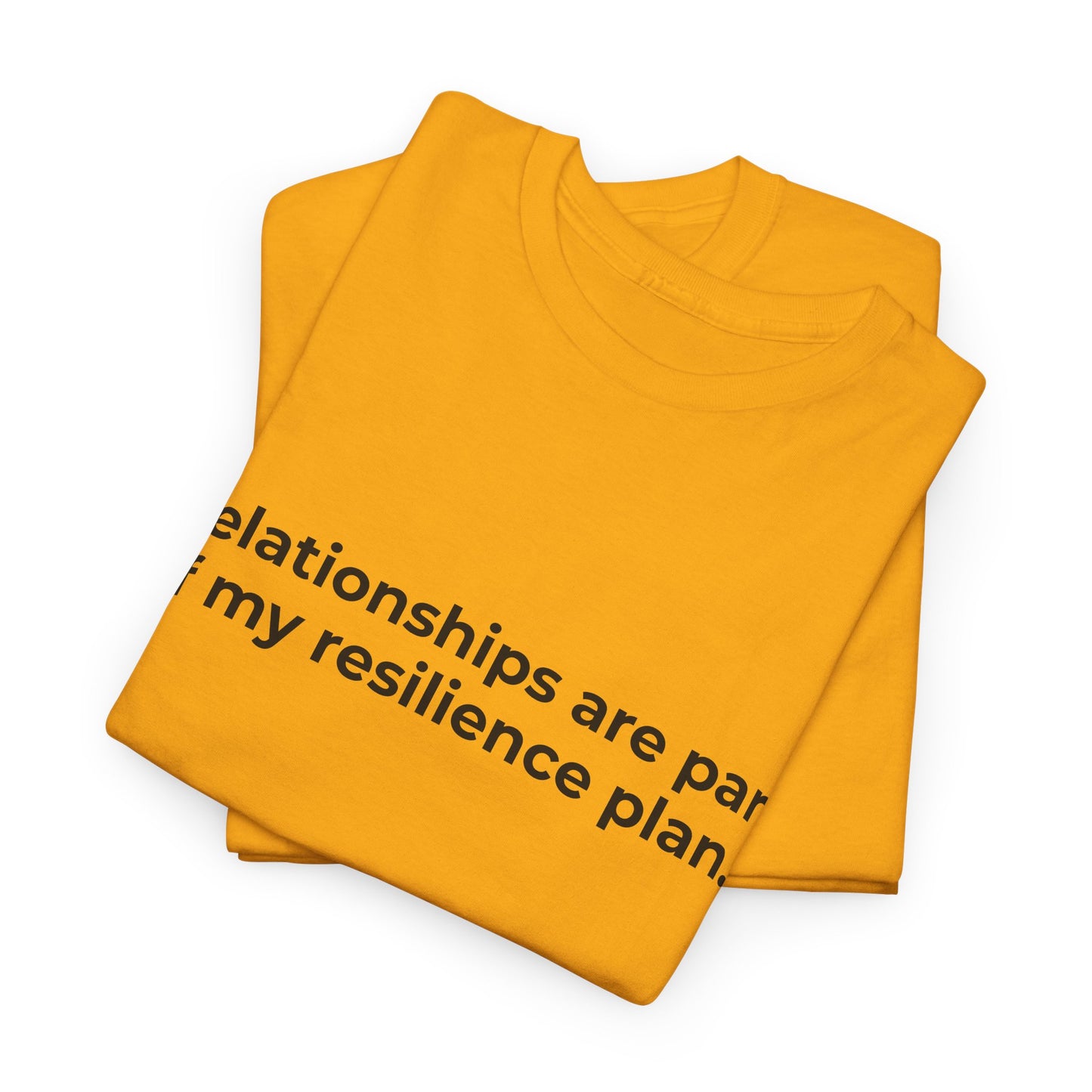 Relationships are Resilience Unisex Heavy Cotton Tee - Empowering Self-Care Message Shirt