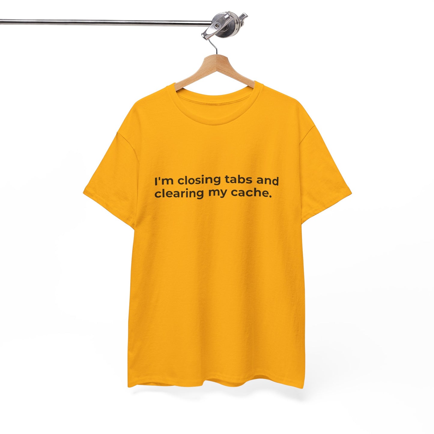 Closing Tabs & Clearing Cache Unisex Heavy Cotton Tee - Empowering Self-Care Message Shirt