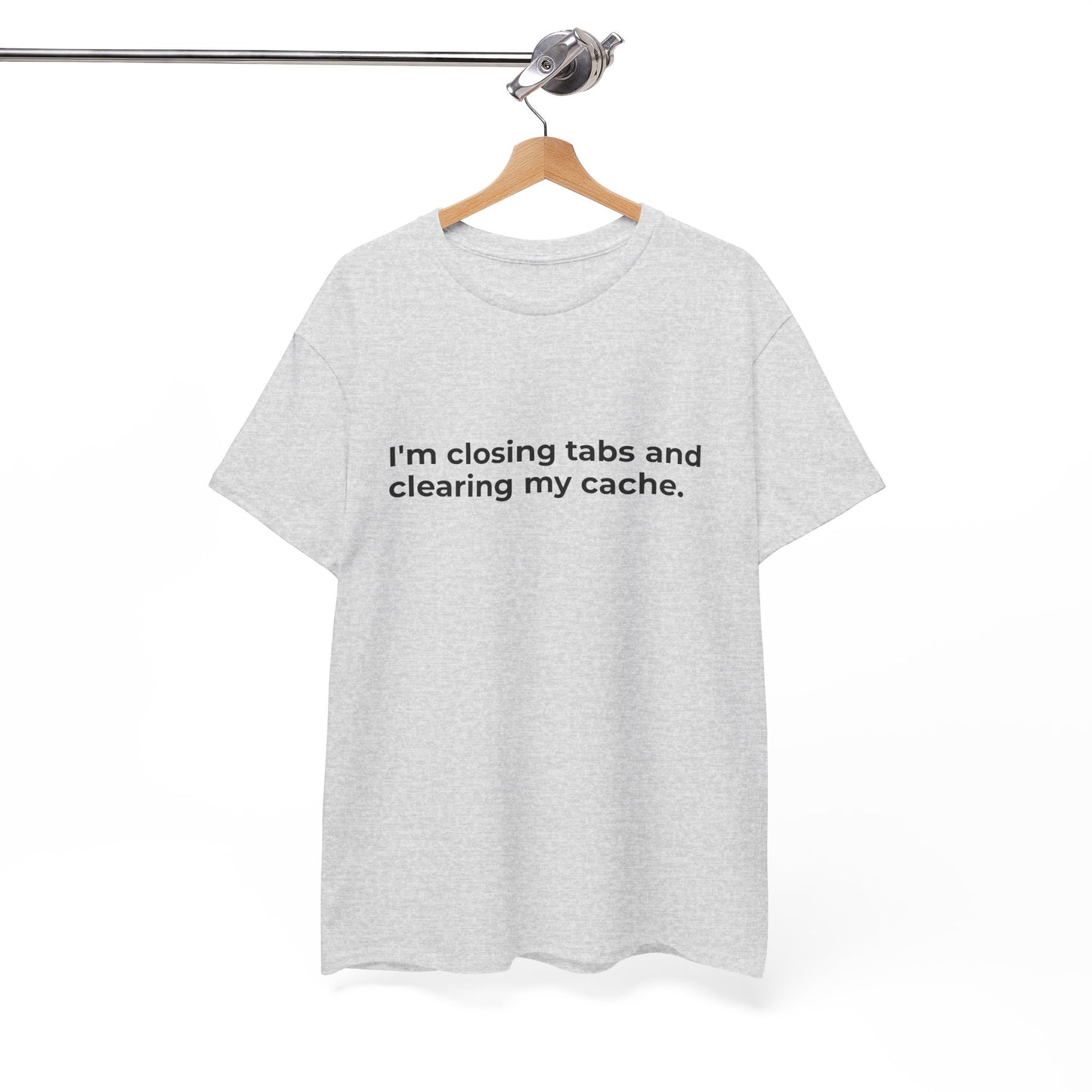 Closing Tabs & Clearing Cache Unisex Heavy Cotton Tee - Empowering Self-Care Message Shirt