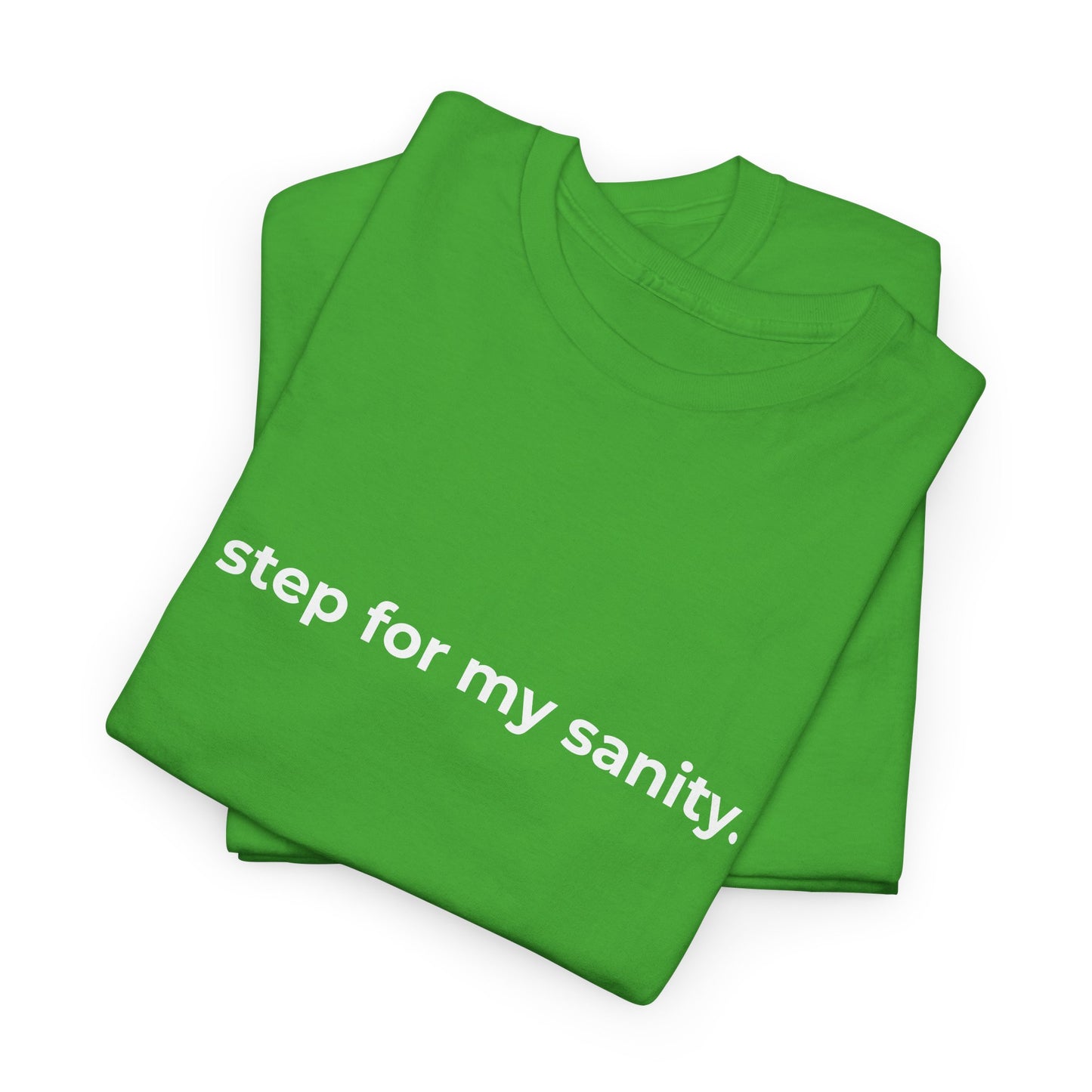 Step for Sanity Unisex Heavy Cotton Tee - Empowering Self-Care Message Shirt