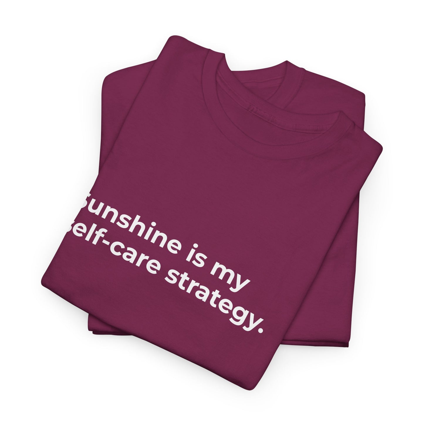 Sunshine is my Self-Care Strategy Unisex Heavy Cotton Tee - Empowering Self-Care Message Shirt