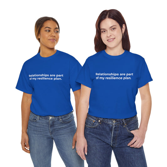 Relationships are Resilience Unisex Heavy Cotton Tee - Empowering Self-Care Message Shirt