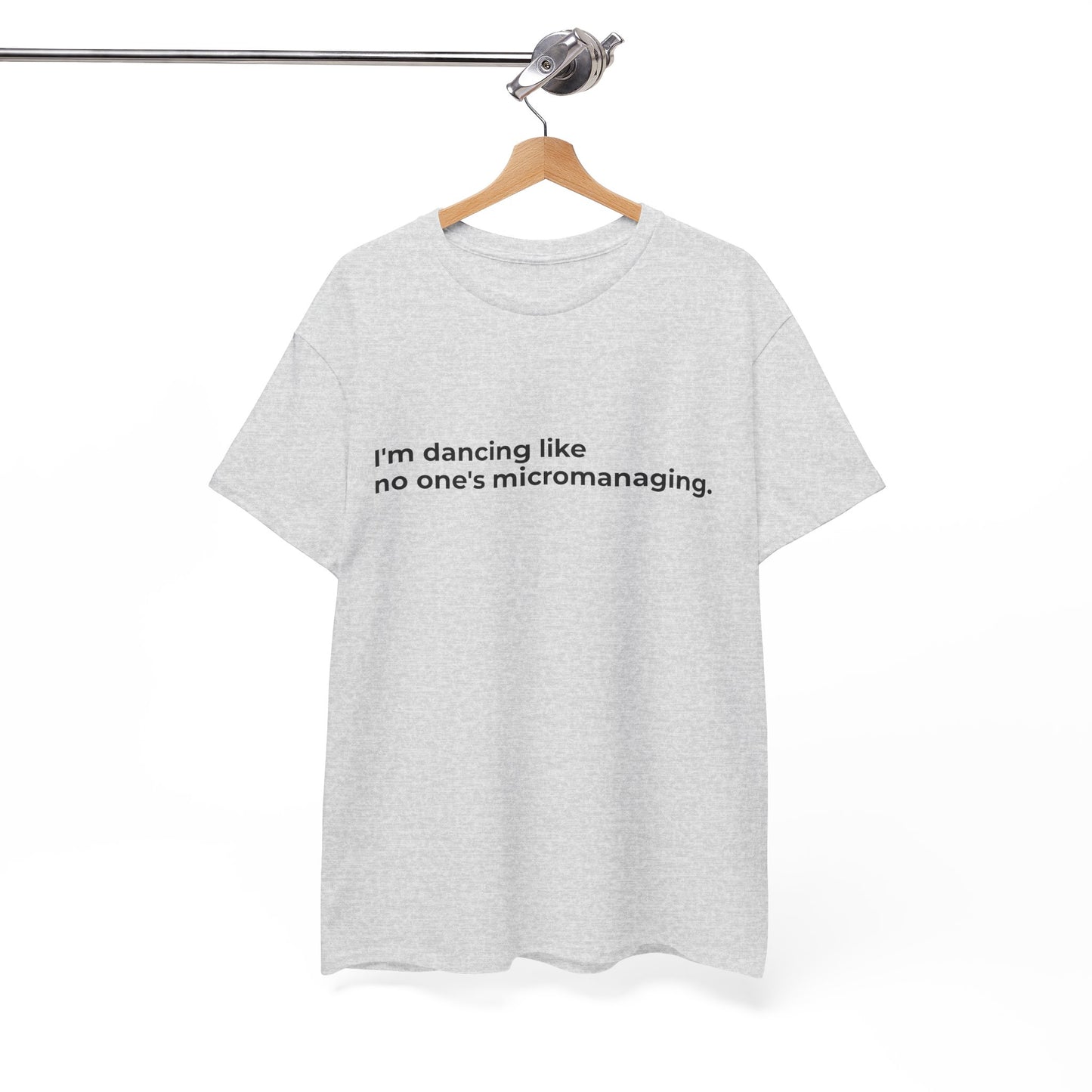 Dancing not Micromanaged Unisex Heavy Cotton Tee - Empowering Self-Care Message Shirt