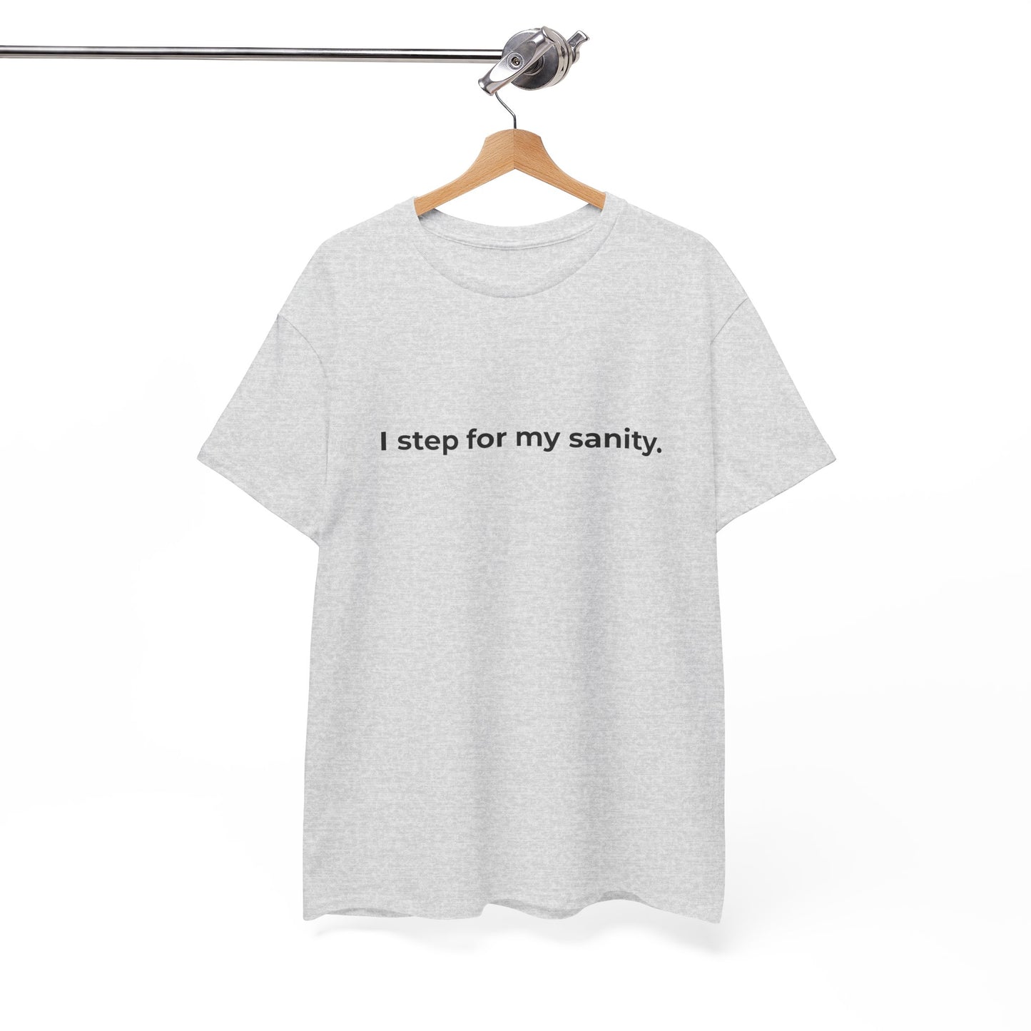 Step for Sanity Unisex Heavy Cotton Tee - Empowering Self-Care Message Shirt