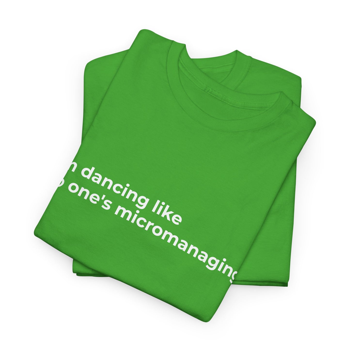 Dancing not Micromanaged Unisex Heavy Cotton Tee - Empowering Self-Care Message Shirt