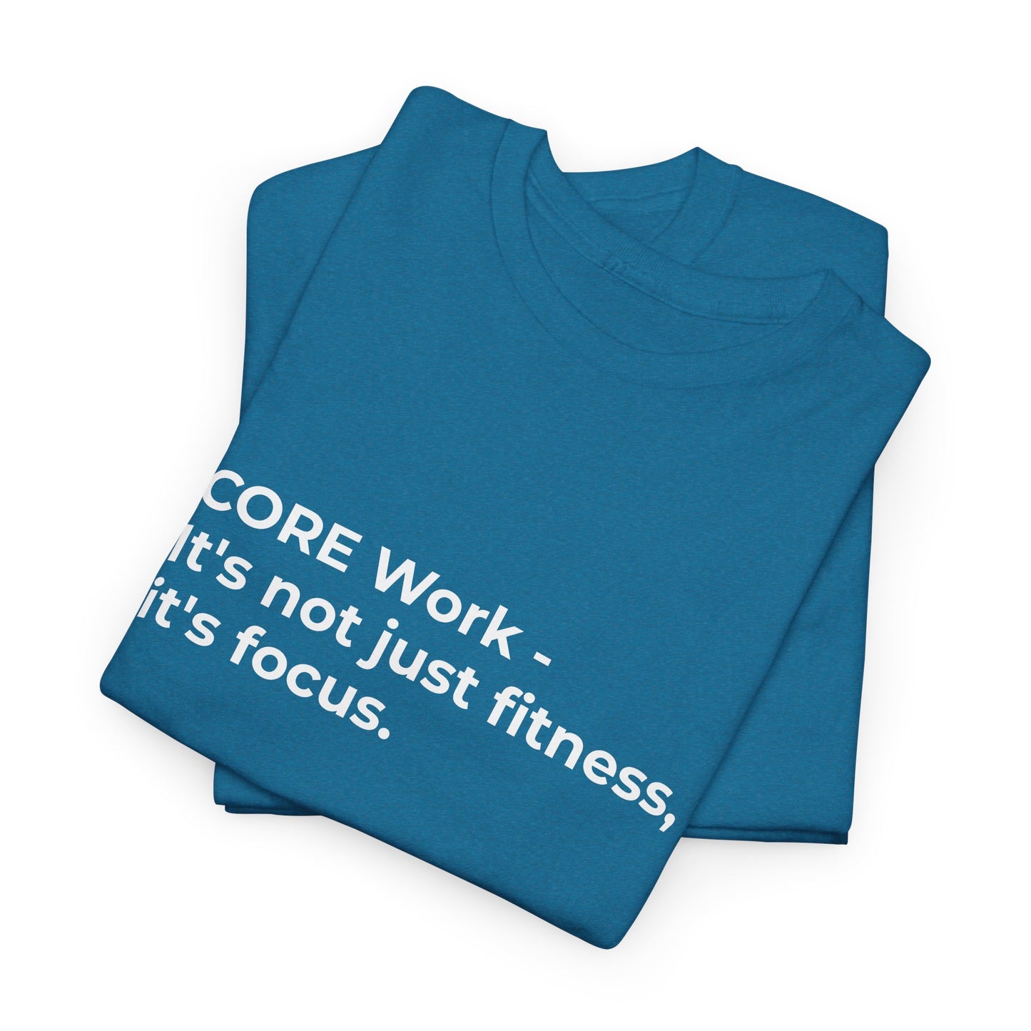 CORE Work Fitness & Focus Unisex Heavy Cotton Tee - Empowering Self-Care Message Shirt