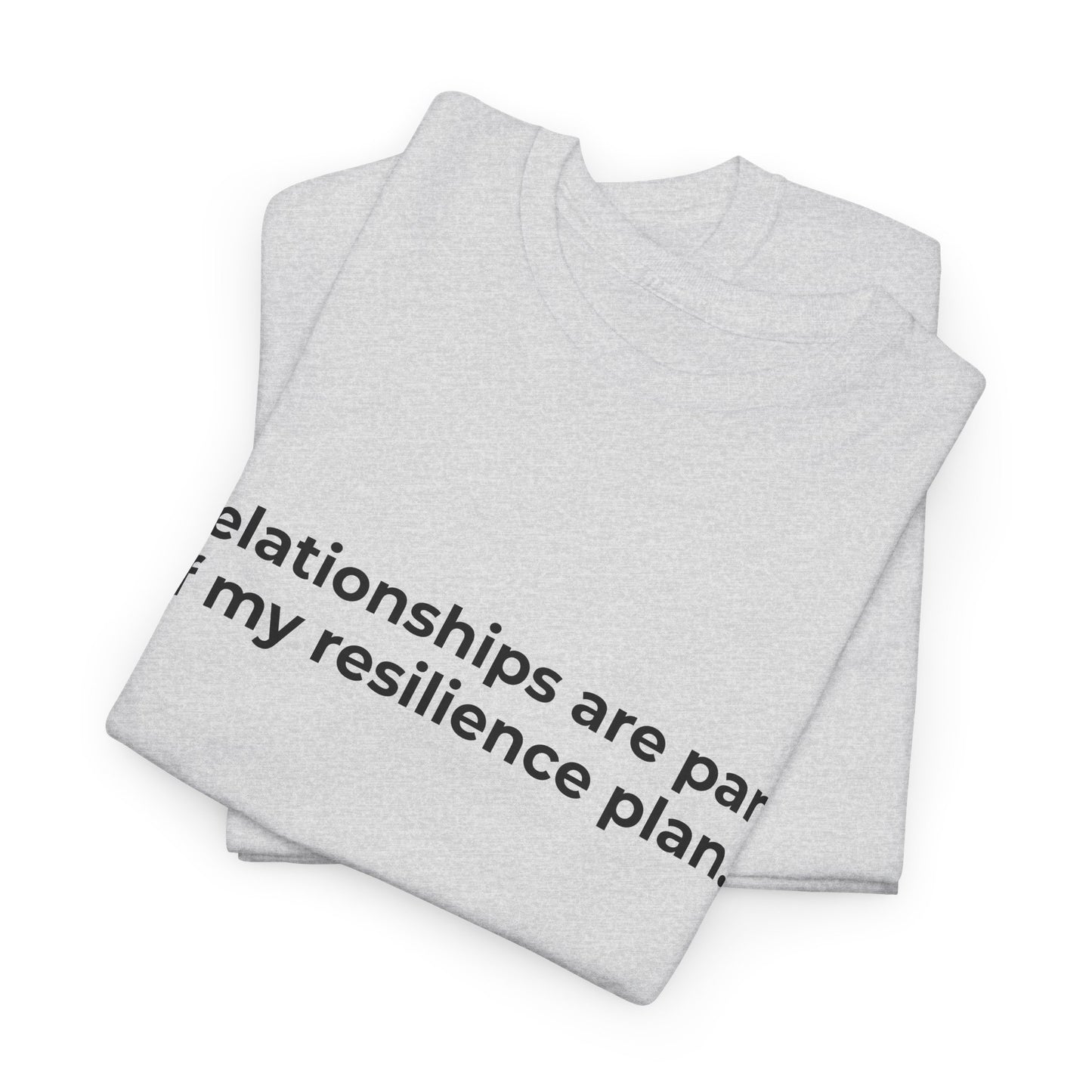 Relationships are Resilience Unisex Heavy Cotton Tee - Empowering Self-Care Message Shirt
